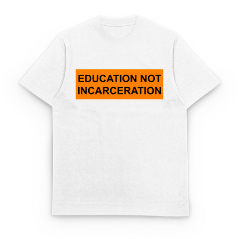 Education Not Incarceration Tee (White)