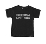Freedom Ain't Free Toddler Tee