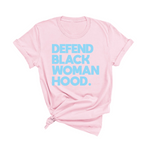 Defend Black Womanhood Tee