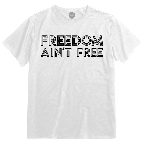 Freedom Ain't Free Tee