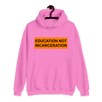 Education Not Incarceration Hoodie