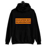 Education Not Incarceration Hoodie
