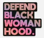 Defend Black Womanhood Holographic Sticker