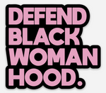 Defend Black Womanhood (Pink + Black) Sticker