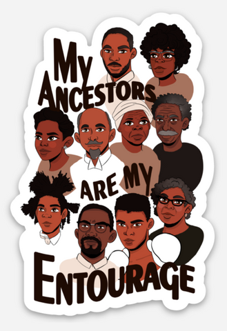 My Ancestors Are My Entourage Sticker