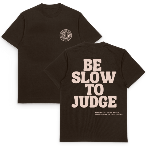 Be Slow To Judge Tee