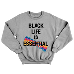 Black Life Is Essential Sweatshirt