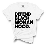 Defend Black Womanhood Tee