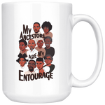 My Ancestors Are My Entourage Mug