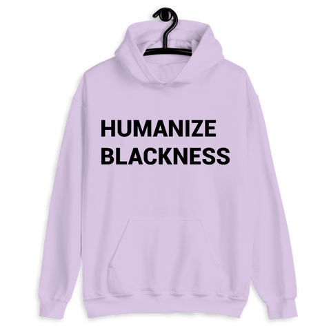Humanize Blackness Hoodie