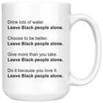 Leave Black People Alone Mug